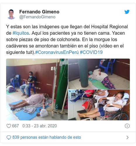 Publicación de Twitter por @FernandoGimeno: Y estas son las imágenes que llegan del Hospital Regional de #Iquitos. Aquí los pacientes ya no tienen cama. Yacen sobre piezas de piso de colchoneta. En la morgue los cadáveres se amontonan también en el piso (vídeo en el siguiente tuit).#CoronavirusEnPerú #COVID19 