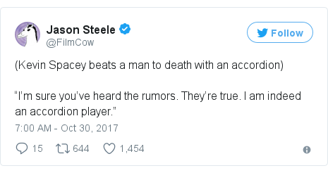 Twitter post by @FilmCow: (Kevin Spacey beats a man to death with an accordion)“I”™m sure you”™ve heard the rumors. They”™re true. I am indeed an accordion player.”
