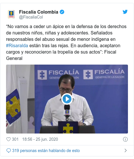 Publicación de Twitter por @FiscaliaCol: “No vamos a ceder un ápice en la defensa de los derechos de nuestros niños, niñas y adolescentes. Señalados responsables del abuso sexual de menor indígena en #Risaralda están tras las rejas. En audiencia, aceptaron cargos y reconocieron la tropelía de sus actos”  Fiscal General 