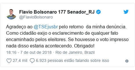 Twitter post de @FlavioBolsonaro: Agradeço ao @TSEjusbr pelo retorno  da minha denúncia. Como cidadão exijo o esclarecimento de qualquer fato encaminhado pelos eleitores. Se houvesse o voto impresso nada disso estaria acontecendo. Obrigado!