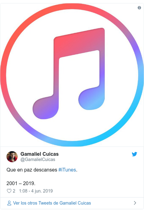 Publicación de Twitter por @GamalielCuicas: Que en paz descanses #iTunes.2001 – 2019. 