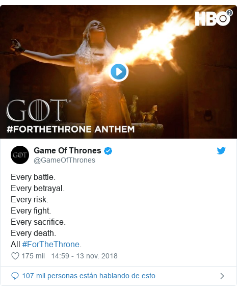 Publicación de Twitter por @GameOfThrones: Every battle. Every betrayal. Every risk. Every fight. Every sacrifice. Every death. All #ForTheThrone. 