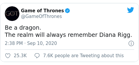 Twitter post by @GameOfThrones: Be a dragon.The realm will always remember Diana Rigg.