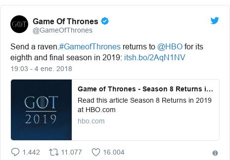 Publicación de Twitter por @GameOfThrones: Send a raven.#GameofThrones returns to @HBO for its eighth and final season in 2019 