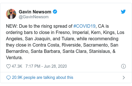 Twitter post by @GavinNewsom: NEW  Due to the rising spread of #COVID19, CA is ordering bars to close in Fresno, Imperial, Kern, Kings, Los Angeles, San Joaquin, and Tulare, while recommending they close in Contra Costa, Riverside, Sacramento, San Bernardino, Santa Barbara, Santa Clara, Stanislaus, & Ventura.