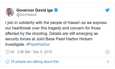 Twitter post by @GovHawaii: I join in solidarity with the people of Hawai‘i as we express our heartbreak over this tragedy and concern for those affected by the shooting. Details are still emerging as security forces at Joint Base Pearl Harbor Hickam investigate. #PearlHarbor