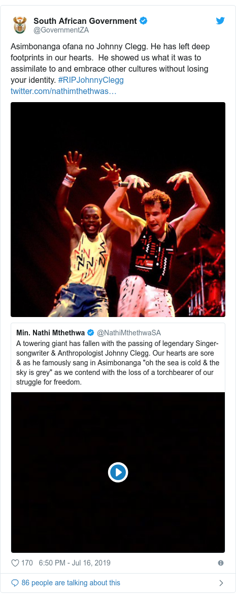 Twitter post by @GovernmentZA: Asimbonanga ofana no Johnny Clegg. He has left deep footprints in our hearts.  He showed us what it was to assimilate to and embrace other cultures without losing your identity. #RIPJohnnyClegg  