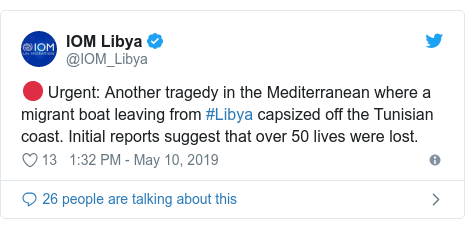 Twitter post by @IOM_Libya: 🔴 Urgent  Another tragedy in the Mediterranean where a migrant boat leaving from #Libya capsized off the Tunisian coast. Initial reports suggest that over 50 lives were lost.