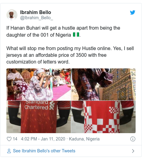 Twitter post by @Ibrahim_Bello_: If Hanan Buhari will get a hustle apart from being the daughter of the 001 of Nigeria ??.What will stop me from posting my Hustle online. Yes, I sell jerseys at an affordable price of 3500 with free customization of letters word. 