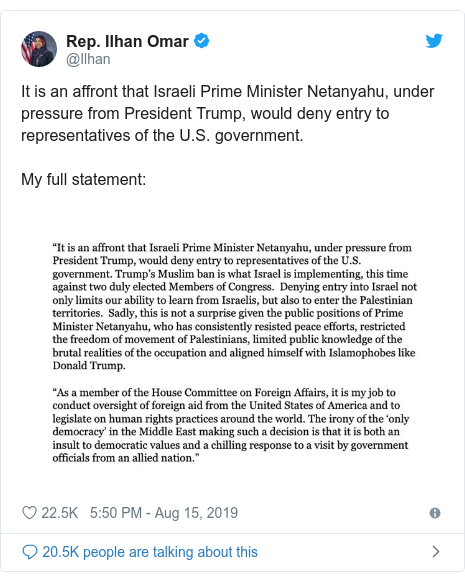 Twitter waxaa daabacay @Ilhan: It is an affront that Israeli Prime Minister Netanyahu, under pressure from President Trump, would deny entry to representatives of the U.S. government.My full statement 