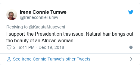 Twitter post by @IreneconnieTumw: I support  the President on this issue. Natural hair brings out the beauty of an African woman.
