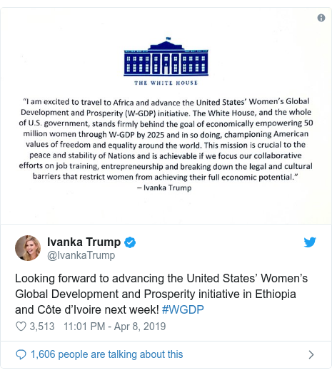 Twitter post by @IvankaTrump: Looking forward to advancing the United States’ Women’s Global Development and Prosperity initiative in Ethiopia and Côte d’Ivoire next week! #WGDP 