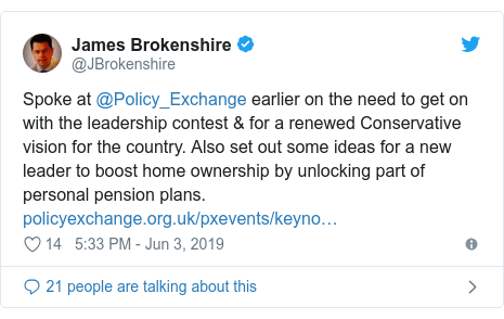 Twitter post by @JBrokenshire: Spoke at @Policy_Exchange earlier on the need to get on with the leadership contest & for a renewed Conservative vision for the country. Also set out some ideas for a new leader to boost home ownership by unlocking part of personal pension plans. 