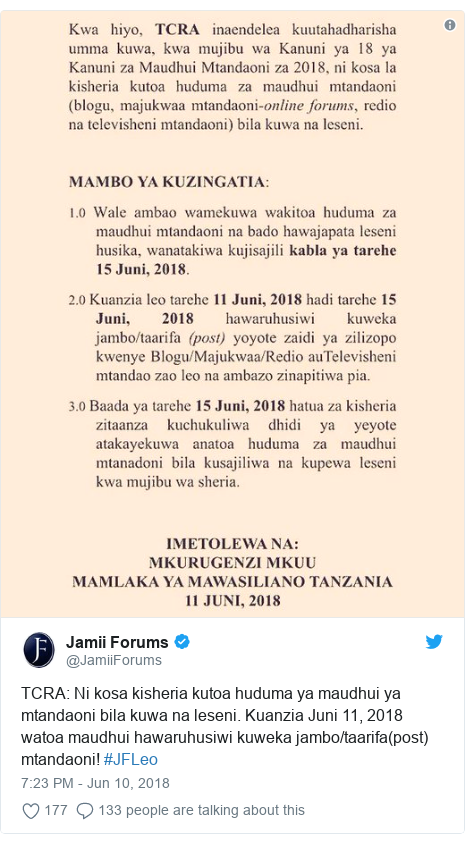 Ujumbe wa Twitter wa @JamiiForums: TCRA  Ni kosa kisheria kutoa huduma ya maudhui ya mtandaoni bila kuwa na leseni. Kuanzia Juni 11, 2018 watoa maudhui hawaruhusiwi kuweka jambo/taarifa(post) mtandaoni! #JFLeo 