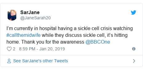 Twitter post by @JaneSarah20: I’m currently in hospital having a sickle cell crisis watching  #callthemidwife while they discuss sickle cell, it’s hitting home. Thank you for the awareness @BBCOne