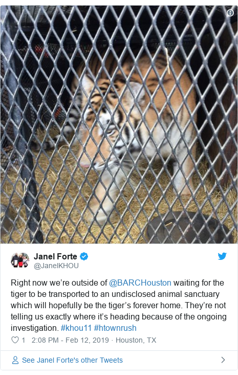Twitter post by @JanelKHOU: Right now we’re outside of @BARCHouston waiting for the tiger to be transported to an undisclosed animal sanctuary which will hopefully be the tiger’s forever home. They’re not telling us exactly where it’s heading because of the ongoing investigation. #khou11 #htownrush 