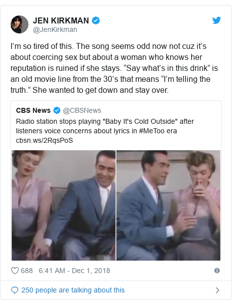 Twitter post by @JenKirkman: I’m so tired of this. The song seems odd now not cuz it’s about coercing sex but about a woman who knows her reputation is ruined if she stays. “Say what’s in this drink” is an old movie line from the 30’s that means “I’m telling the truth.” She wanted to get down and stay over. 