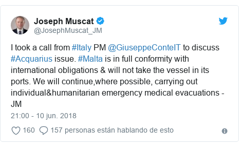 Publicación de Twitter por @JosephMuscat_JM: I took a call from #Italy PM @GiuseppeConteIT to discuss #Acquarius issue. #Malta is in full conformity with international obligations & will not take the vessel in its ports. We will continue,where possible, carrying out individual&humanitarian emergency medical evacuations -JM