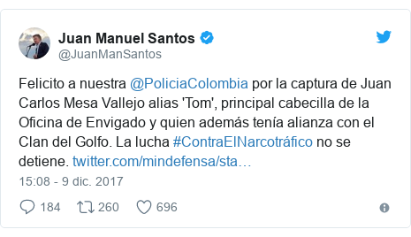 Publicación de Twitter por @JuanManSantos: Felicito a nuestra @PoliciaColombia por la captura de Juan Carlos Mesa Vallejo alias 'Tom', principal cabecilla de la Oficina de Envigado y quien además tenía alianza con el Clan del Golfo. La lucha #ContraElNarcotráfico no se detiene. 