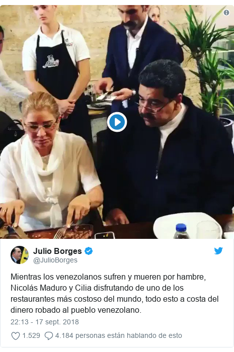 Publicación de Twitter por @JulioBorges: Mientras los venezolanos sufren y mueren por hambre, Nicolás Maduro y Cilia disfrutando de uno de los restaurantes más costoso del mundo, todo esto a costa del dinero robado al pueblo venezolano. 