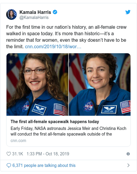 Twitter post by @KamalaHarris: For the first time in our nation’s history, an all-female crew walked in space today. It’s more than historic—it’s a reminder that for women, even the sky doesn’t have to be the limit. 