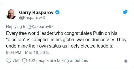 Twitter post by @Kasparov63: Every free world leader who congratulates Putin on his "election" is complicit in his global war on democracy. They undermine their own status as freely elected leaders.
