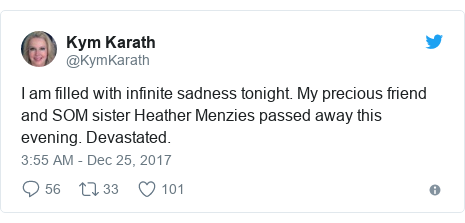 Twitter post by @KymKarath: I am filled with infinite sadness tonight. My precious friend and SOM sister Heather Menzies passed away this evening. Devastated.