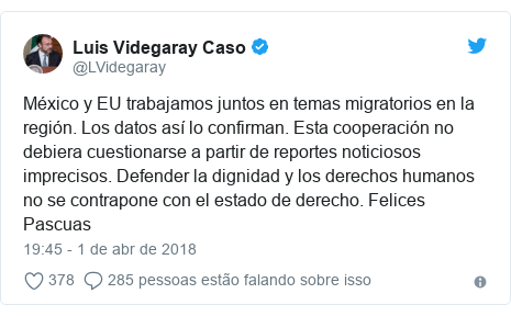 Twitter post de @LVidegaray: México y EU trabajamos juntos en temas migratorios en la región. Los datos así lo confirman. Esta cooperación no debiera cuestionarse a partir de reportes noticiosos imprecisos. Defender la dignidad y los derechos humanos no se contrapone con el estado de derecho. Felices Pascuas
