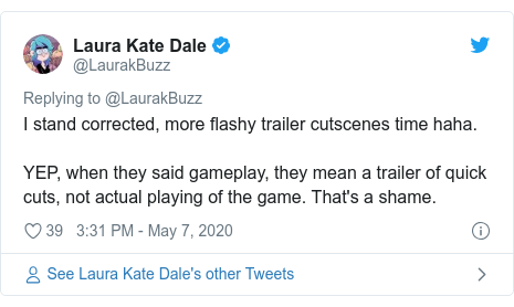 Twitter post by @LaurakBuzz: I stand corrected, more flashy trailer cutscenes time haha. YEP, when they said gameplay, they mean a trailer of quick cuts, not actual playing of the game. That's a shame.