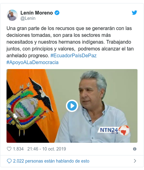Publicación de Twitter por @Lenin: Una gran parte de los recursos que se generarán con las decisiones tomadas, son para los sectores más necesitados y nuestros hermanos indígenas. Trabajando juntos, con principios y valores,  podremos alcanzar el tan anhelado progreso. #EcuadorPaísDePaz #ApoyoALaDemocracia 