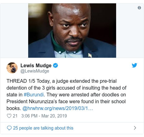 Ujumbe wa Twitter wa @LewisMudge: THREAD 1/5 Today, a judge extended the pre-trial detention of the 3 girls accused of insulting the head of state in #Burundi. They were arrested after doodles on President Nkurunziza’s face were found in their school books. @hrw 