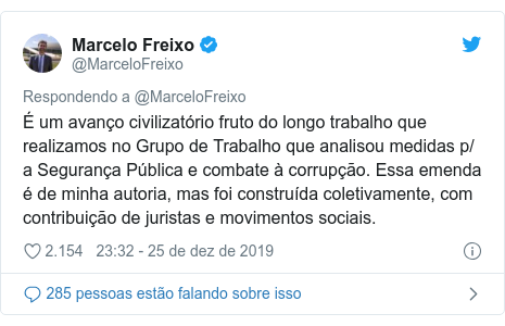 Twitter post de @MarceloFreixo: É um avanço civilizatório fruto do longo trabalho que realizamos no Grupo de Trabalho que analisou medidas p/ a Segurança Pública e combate à corrupção. Essa emenda é de minha autoria, mas foi construída coletivamente, com contribuição de juristas e movimentos sociais.
