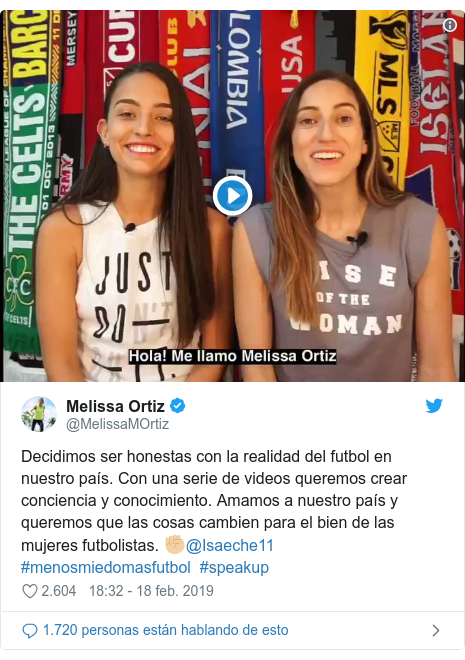 Publicación de Twitter por @MelissaMOrtiz: Decidimos ser honestas con la realidad del futbol en nuestro país. Con una serie de videos queremos crear conciencia y conocimiento. Amamos a nuestro país y queremos que las cosas cambien para el bien de las mujeres futbolistas. ✊?@Isaeche11 #menosmiedomasfutbol  #speakup 