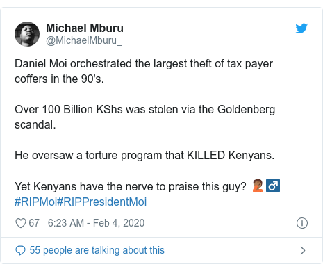 Twitter post by @MichaelMburu_: Daniel Moi orchestrated the largest theft of tax payer coffers in the 90's.Over 100 Billion KShs was stolen via the Goldenberg scandal. He oversaw a torture program that KILLED Kenyans.Yet Kenyans have the nerve to praise this guy? 🤦🏾♂️#RIPMoi#RIPPresidentMoi