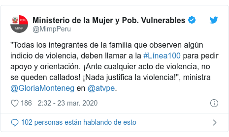 Publicación de Twitter por @MimpPeru: "Todas los integrantes de la familia que observen algún indicio de violencia, deben llamar a la #Línea100 para pedir apoyo y orientación. ¡Ante cualquier acto de violencia, no se queden callados! ¡Nada justifica la violencia!", ministra @GloriaMonteneg en @atvpe.