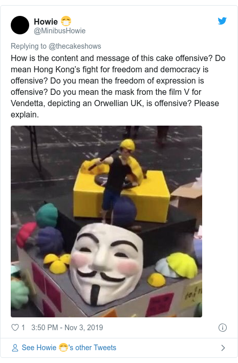 Twitter post by @MinibusHowie: How is the content and message of this cake offensive? Do mean Hong Kong’s fight for freedom and democracy is offensive? Do you mean the freedom of expression is offensive? Do you mean the mask from the film V for Vendetta, depicting an Orwellian UK, is offensive? Please explain. 