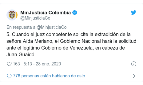 Publicación de Twitter por @MinjusticiaCo: 5. Cuando el juez competente solicite la extradición de la señora Aída Merlano, el Gobierno Nacional hará la solicitud ante el legítimo Gobierno de Venezuela, en cabeza de Juan Guaidó.