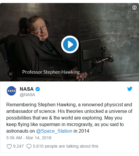 Twitter post by @NASA: Remembering Stephen Hawking, a renowned physicist and ambassador of science. His theories unlocked a universe of possibilities that we & the world are exploring. May you keep flying like superman in microgravity, as you said to astronauts on @Space_Station in 2014 