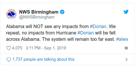 Twitter post by @NWSBirmingham: Alabama will NOT see any impacts from #Dorian. We repeat, no impacts from Hurricane #Dorian will be felt across Alabama. The system will remain too far east. #alwx