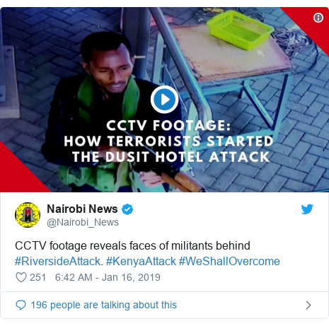 Twitter post by @Nairobi_News: CCTV footage reveals faces of militants behind #RiversideAttack. #KenyaAttack #WeShallOvercome 