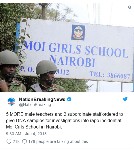 Ujumbe wa Twitter wa @NationBreaking: 5 MORE male teachers and 2 subordinate staff ordered to give DNA samples for investigations into rape incident at Moi Girls School in Nairobi. 