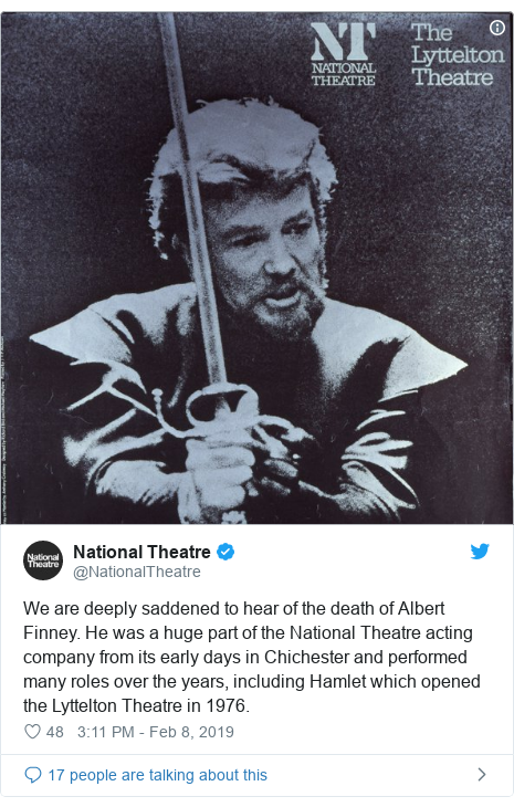 Twitter post by @NationalTheatre: We are deeply saddened to hear of the death of Albert Finney. He was a huge part of the National Theatre acting company from its early days in Chichester and performed many roles over the years, including Hamlet which opened the Lyttelton Theatre in 1976. 
