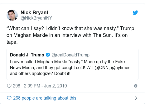 @NickBryantNY tarafından yapılan Twitter paylaşımı: “What can I say? I didn’t know that she was nasty," Trump on Meghan Markle in an interview with The Sun. It’s on tape. 