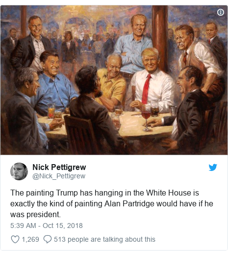 Twitter post by @Nick_Pettigrew: The painting Trump has hanging in the White House is exactly the kind of painting Alan Partridge would have if he was president. 