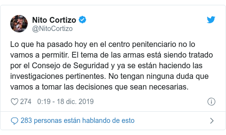 Publicación de Twitter por @NitoCortizo: Lo que ha pasado hoy en el centro penitenciario no lo vamos a permitir. El tema de las armas está siendo tratado por el Consejo de Seguridad y ya se están haciendo las investigaciones pertinentes. No tengan ninguna duda que vamos a tomar las decisiones que sean necesarias.