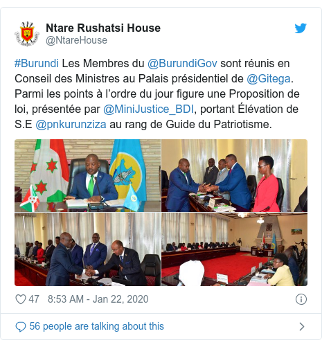 Twitter ubutumwa bwa @NtareHouse: #Burundi Les Membres du @BurundiGov sont réunis en Conseil des Ministres au Palais présidentiel de @Gitega. Parmi les points à l’ordre du jour figure une Proposition de loi, présentée par @MiniJustice_BDI, portant Élévation de S.E @pnkurunziza au rang de Guide du Patriotisme. 