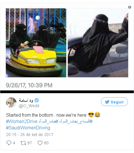 Twitter post de @O_Wedd: Started from the bottom.. now we're here 😎😂 #Women2Drive #السماح_بقيادة_المرأة #قيادة_المرأة #SaudiWomenDriving pic.twitter.com/sgvQ9LIOIP