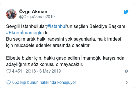@OzgeAkman2019 tarafından yapılan Twitter paylaşımı: Sevgili İstanbullular;#İstanbul'un seçilen Belediye Başkanı #Ekremİmamoğlu'dur.Bu seçim artık halk iradesini yok sayanlarla, halk iradesi için mücadele edenler arasında olacaktır.Elbette bizler için, hakkı gasp edilen İmamoğlu karşısında adaylığımız söz konusu olmayacaktır.