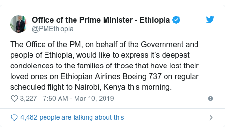 Ujumbe wa Twitter wa @PMEthiopia: The Office of the PM, on behalf of the Government and people of Ethiopia, would like to express it’s deepest condolences to the families of those that have lost their loved ones on Ethiopian Airlines Boeing 737 on regular scheduled flight to Nairobi, Kenya this morning.