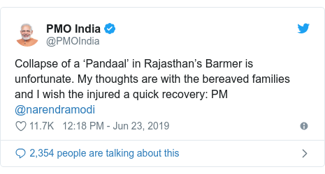Twitter post by @PMOIndia: Collapse of a ‘Pandaal’ in Rajasthan’s Barmer is unfortunate. My thoughts are with the bereaved families and I wish the injured a quick recovery  PM @narendramodi